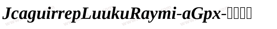 JcaguirrepLuukuRaymi-aGpx字体转换