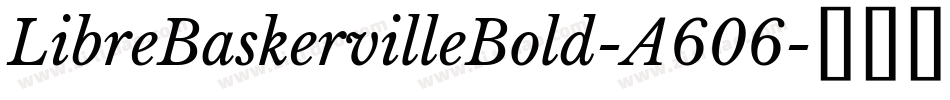 LibreBaskervilleBold-A606字体转换