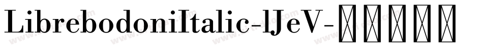 LibrebodoniItalic-lJeV字体转换