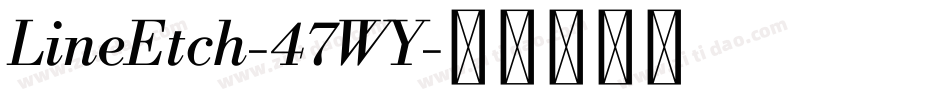 LineEtch-47WY字体转换