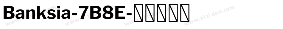 Banksia-7B8E字体转换