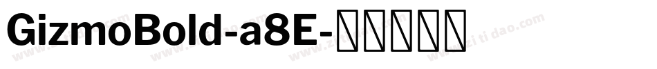GizmoBold-a8E字体转换