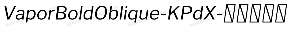 VaporBoldOblique-KPdX字体转换