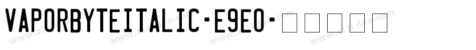 VaporbyteItalic-e9eO字体转换
