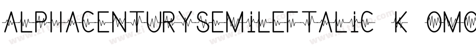 AlphaCenturySemiLeftalic-K7OMo字体转换 AlphaCenturySemiLeftalic-K7OMo字体转换