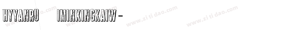 HYYanRuiMinXingKaiW字体转换