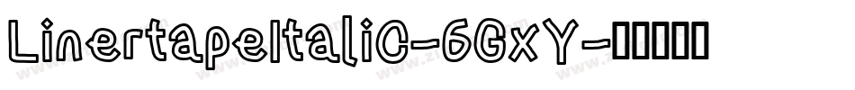 LinertapeItalic-6GxY字体转换