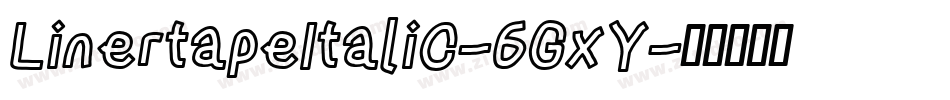 LinertapeItalic-6GxY字体转换