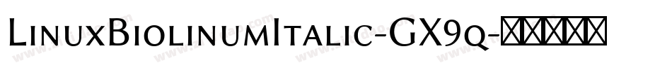 LinuxBiolinumItalic-GX9q字体转换
