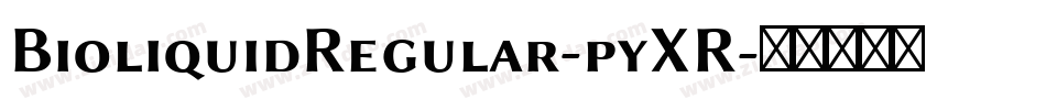 BioliquidRegular-pyXR字体转换