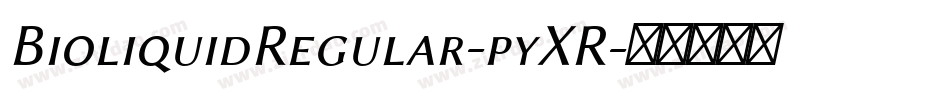 BioliquidRegular-pyXR字体转换