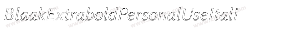 BlaakExtraboldPersonalUseItalic-5ZvG字体转换 BlaakExtraboldPersonalUseItalic-5ZvG字体转换