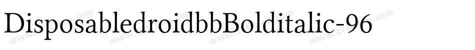 DisposabledroidbbBolditalic-96PL字体转换