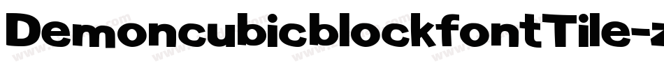 DemoncubicblockfontTile-zr1D字体转换