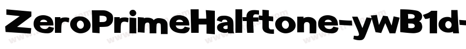 ZeroPrimeHalftone-ywB1d字体转换