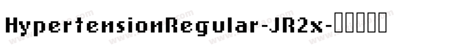 HypertensionRegular-JR2x字体转换 HypertensionRegular-JR2x字体转换