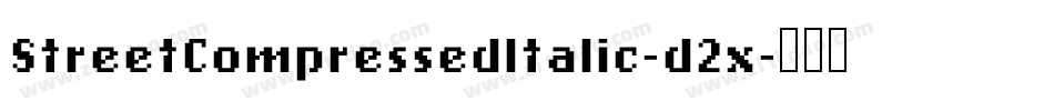 StreetCompressedItalic-d2x字体转换