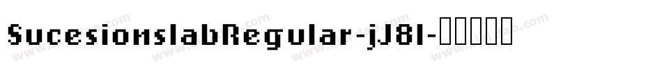 SucesionslabRegular-jJ8l字体转换 SucesionslabRegular-jJ8l字体转换