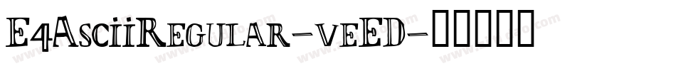 E4AsciiRegular-veED字体转换