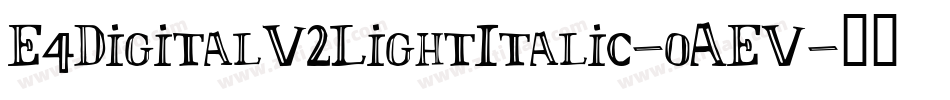 E4DigitalV2LightItalic-oAEV字体转换