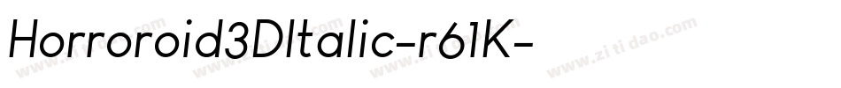 Horroroid3DItalic-r61K字体转换 Horroroid3DItalic-r61K字体转换
