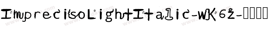 ImprecisoLightItalic-wK6z字体转换 ImprecisoLightItalic-wK6z字体转换