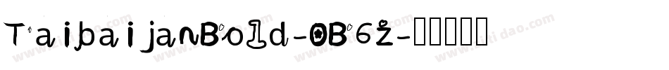 TaibaijanBold-0B6z字体转换