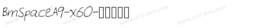 BmSpaceA9-x6O字体转换