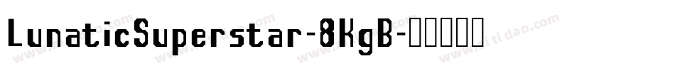 LunaticSuperstar-8KgB字体转换
