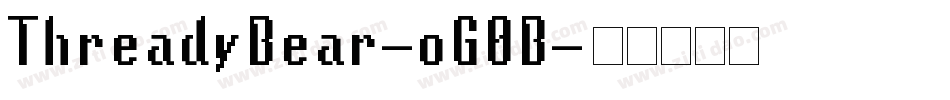 ThreadyBear-oG0B字体转换 ThreadyBear-oG0B字体转换