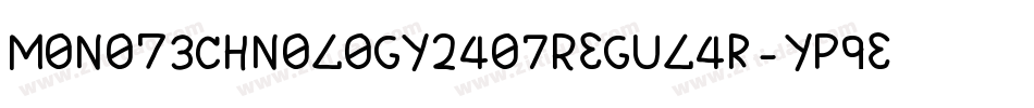 M0n0t3chn0l0gy2407Regular-yP9e字体转换