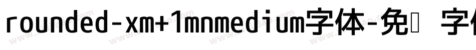 rounded-xm+1mnmedium字体字体转换