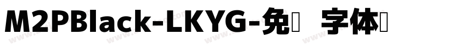 M2PBlack-LKYG字体转换