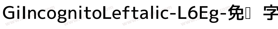 GiIncognitoLeftalic-L6Eg字体转换