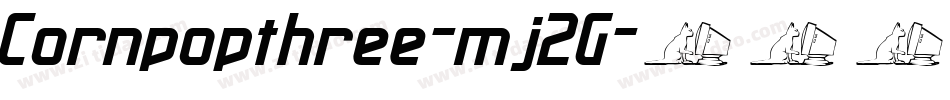 Cornpopthree-mj2G字体转换