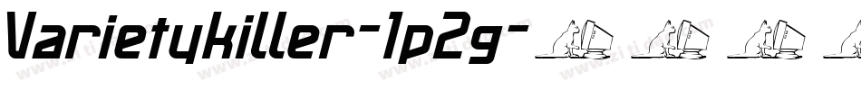 Varietykiller-1p2g字体转换