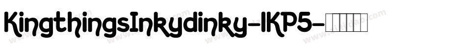 KingthingsInkydinky-lKP5字体转换 KingthingsInkydinky-lKP5字体转换