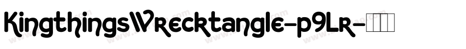 KingthingsWrecktangle-p9Lr字体转换