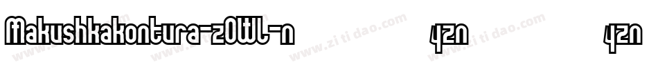 Makushkakontura-z0Wl字体转换