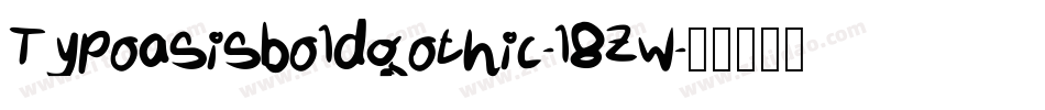 Typoasisboldgothic-l8Zw字体转换 Typoasisboldgothic-l8Zw字体转换