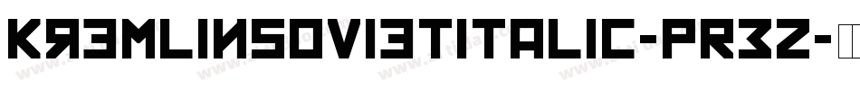 KremlinSovietItalic-pR3Z字体转换