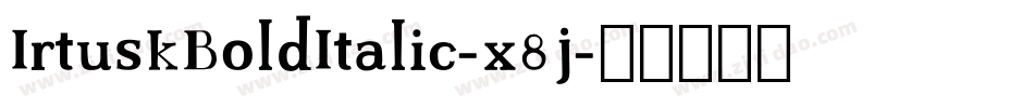 IrtuskBoldItalic-x8j字体转换