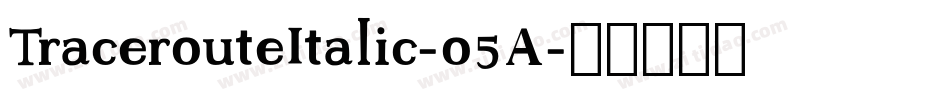 TracerouteItalic-o5A字体转换