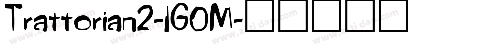 Trattorian2-1G0M字体转换 Trattorian2-1G0M字体转换