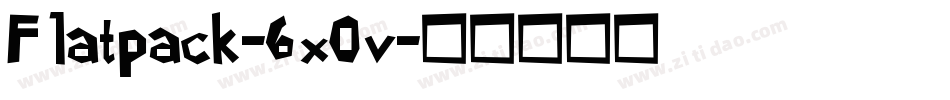 Flatpack-6x0v字体转换