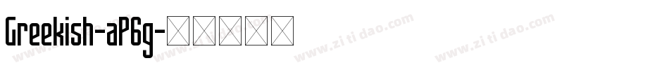 Greekish-aP6g字体转换