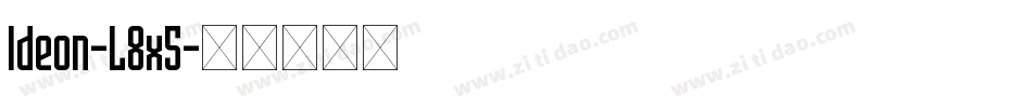 Ideon-L8x5字体转换 Ideon-L8x5字体转换