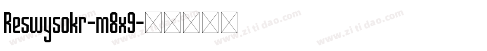 Reswysokr-m8x9字体转换