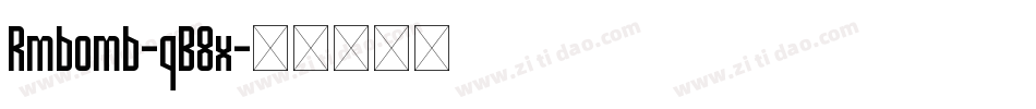 Rmbomb-qB8x字体转换 Rmbomb-qB8x字体转换