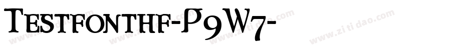 Testfonthf-P9W7字体转换 Testfonthf-P9W7字体转换